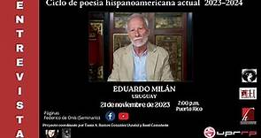 Entrevista a EDUARDO MILÁN (Uruguay) -Ciclo de poesía hispanoamericana actual 2023-2024, UPRRP