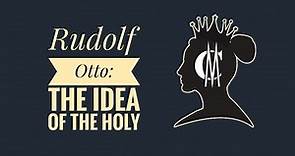 Rudolf Otto: The Idea of the Holy