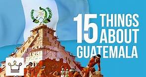 15 Things You Didn't Know About Guatemala