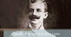 Biografía de Ignacio de la Torre y Mier