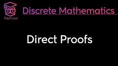 DIRECT PROOFS - DISCRETE MATHEMATICS