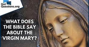 What does the Bible say about the virgin Mary? | GotQuestions.org
