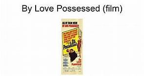 By Love Possessed (Film)