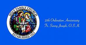 Holy Family Catholic Church: Silver Jubilee Celebration of Rev. Sunny Joseph, O.S.H.