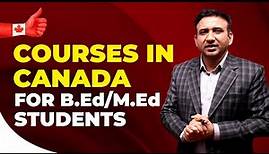 Courses after B.Ed. and M.Ed. in Canada | All Programs