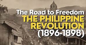 The Road to Freedom: The Philippine Revolution (1896-1898)
