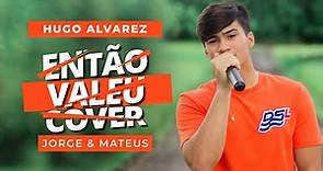 Hugo Alvarez - Então Valeu (Cover Jorge & Mateus)