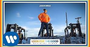 Jason Mraz - Look For The Good (Official Video)