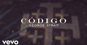 George Strait - Codigo (Official Lyric Video)
