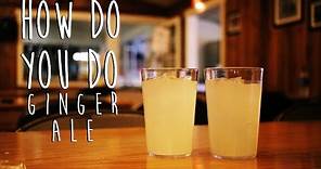 Homemade Ginger Ale (All Natural Ingredients) [How Do You Do]
