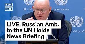 Russian UN Ambassador Vassily Nebenzia Holds Briefing | LIVE