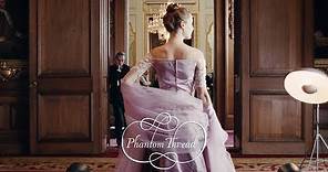 PHANTOM THREAD - Official Trailer [HD] - In Select Theaters Christmas