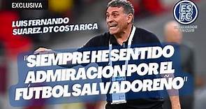 🔴 Entrevista con Luis Fernando Suárez, DT Costa Rica: "Siempre he admirado el fútbol salvadoreño"