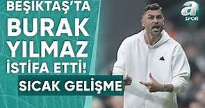 Beşiktaş'ta Burak Yılmaz İstifa Etti! / A Spor / Spor Ajansı / 10.11.2023