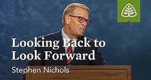 Stephen Nichols: Looking Back to Look Forward
