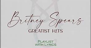 Britney Spears Greatest Hits Playlist with Lyrics