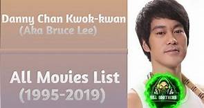 Danny Chan Kwok-kwan Aka Bruce Lee All Movies List (1995-2019)