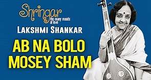 Ab Na Bolo Mosey Sham | Lakshmi Shankar | ( Album: Shringar Vol 3 ) | Music Today