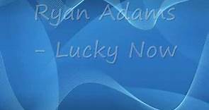 Ryan Adams- Lucky Now Lyrics on screen [Best Quality]