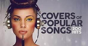 Covers Of Popular Songs 200 Hits