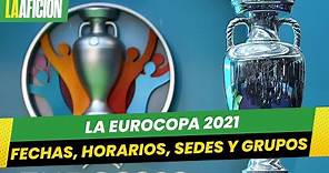 Calendario de la Eurocopa 2021: fechas, horarios, sedes y grupos