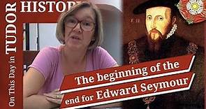 October 13 - The beginning of the end for Edward Seymour