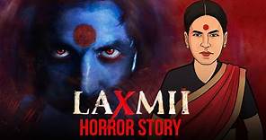 Laxmii Movie Horror Story | लक्ष्मी - एक अद्भुत कहानी | Akshay Kumar | KM E96 🔥🔥🔥