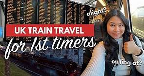 UK TRAIN TRAVEL FOR 1ST TIMERS | How to Take Trains in England, Scotland & Wales (Step by Step!)