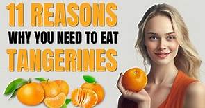 Tangerine Benefits | 11 Amazing Health Benefits of Tangerines
