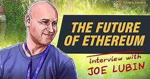 The Future of Ethereum | Interview with Joseph Lubin