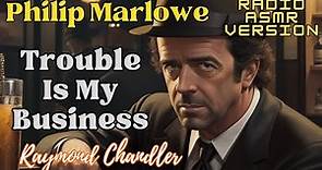 Philip Marlowe Trouble Is My Business Raymond Chandler Mystery Free Full Length Audiobook Dramatized