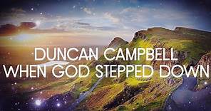 Duncan Campbell | When God Stepped Down