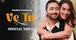 Ve Tu (Video) Sunidhi Chauhan, Jatinder Shah | Shaheer Sheikh, Surbhi Jyoti, Digangna S | Vinder