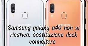 Sostituzione connettore ricarica dock Samsung a40. Samsung a40 non si ricarica