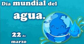 Día mundial del agua (22 de marzo)