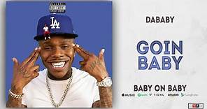 DaBaby - Goin Baby (Baby on Baby)