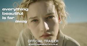 Everything Beautiful Is Far Away (2017) | Official Trailer HD