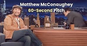 Matthew McConaughey's Winning 60-SECOND ELEVATOR PITCH