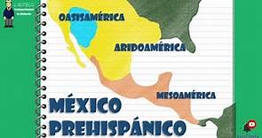 México Prehispánico. Áreas Principales. Mesoamérica, Aridoamérica, Oasisamérica. Culturas y ciudades