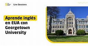 Live Session: ¡Aprende inglés en EUA con Georgetown University!