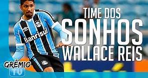 [TIME DOS SONHOS] Wallace Reis l GrêmioTV
