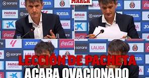 Nueva lección de 'Pachetismo': le presenta el Villarreal y acaba ovacionado I MARCA