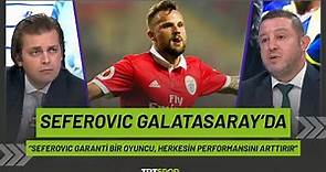 Haris Seferovic Galatasaray'da | "Çok verimli transfer, etrafındakilerin de performansını arttırır"