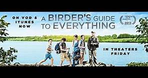 A Birder’s Guide to Everything - Official Trailer