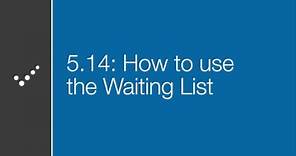 How to use the 'Waiting List'