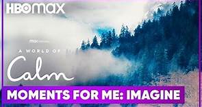 A World of Calm | Moments for Me: Mindfulness with Images | HBO Max Family