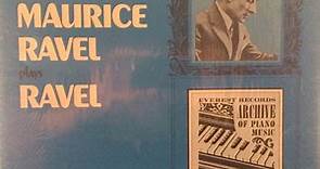 Maurice Ravel - Maurice Ravel Plays Ravel