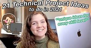 21 UNIQUE Personal Project Ideas for 2021 | Technical Projects For Every Skill Level