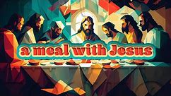 A Meal With Jesus - Week 1