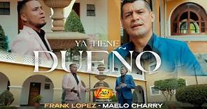 Frank López y Maelo Charry - Ya Tiene Dueño (Video Oficial)